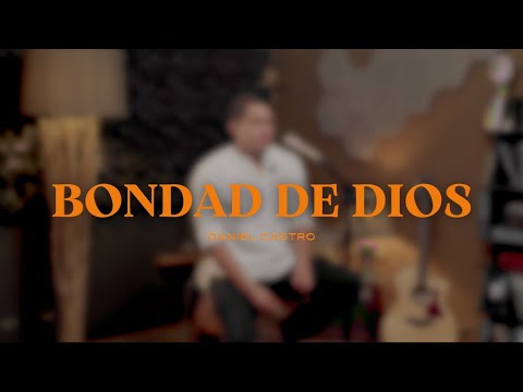 Daniel Castro | Bondad de Dios (Cover) • Video Oficial