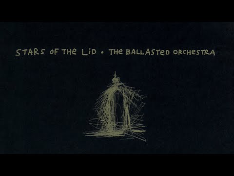 Stars of the Lid - The Ballasted Orchestra [Full Album, gapless]