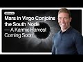 Mars In Virgo Conjoins The South Node A Karmic Harvest Coming Soon