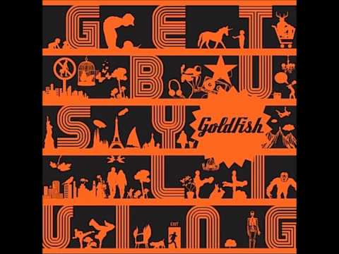 Get Busy Living (feat. Emily Bruce)- Goldfish