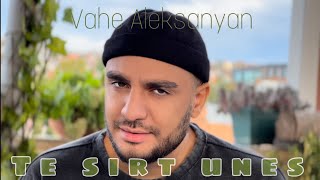 Vahe Aleksanyan - Te sirt unes (2022)