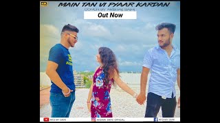 Main Tan Vi Pyar Kardan(Cover Song) | Akshay Saini | Happy Raikoti | Millind Gaba | Latest Song 2020