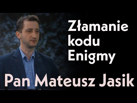 Złamanie kodu Enigmy. Jak dokonano niemożliwego. Pan Mateusz Jasik