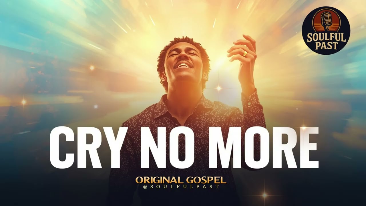 Cry No More – Soulful Black Gospel | Powerful Gospel Music | Original Music @SoulfulPast