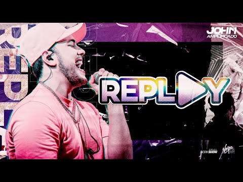 John Amplificado - REPLAY - Clipe Oficial