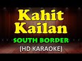 KAHIT KAILAN - South Border (HD Karaoke)