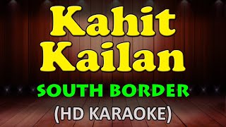 KAHIT KAILAN - South Border (HD Karaoke)