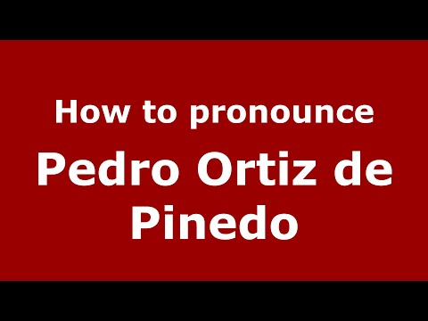How to pronounce Pedro Ortiz de Pinedo (Mexico/Mexican Spanish) - PronounceNames.com