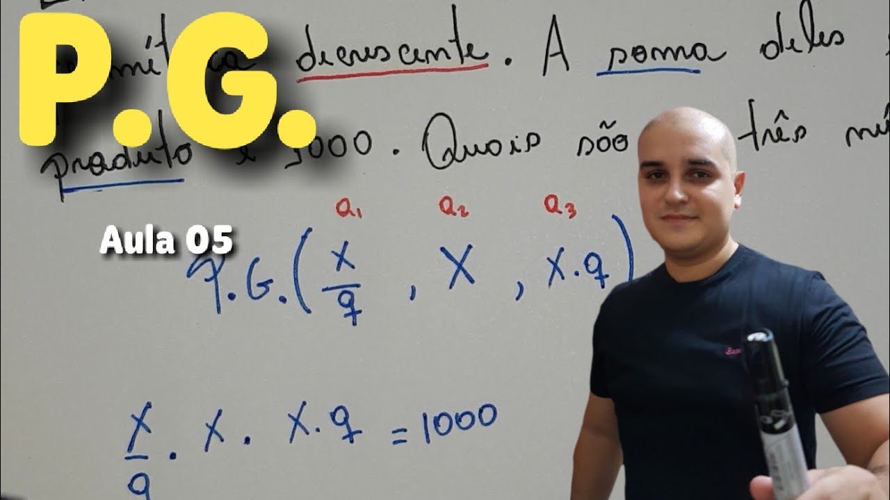 05 P.G. Progressão Geométrica: Soma e Produto de Três termos de uma PG