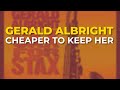 Gerald Albright - Cheaper To Keep Her (Official Audio)