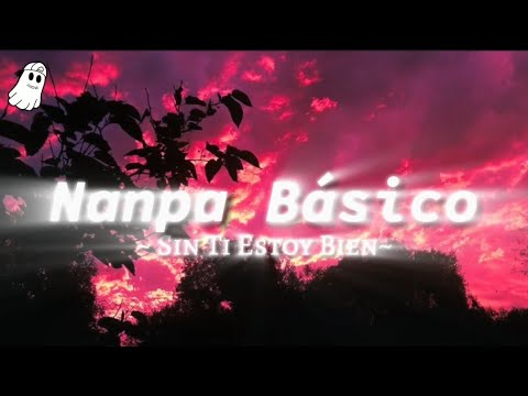 que yo sin ti estoy bien ya te saque de mi corazon 💔( letra) Nanpa Basico - Sin Ti Estoy Bien