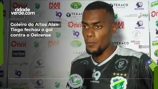 Goleiro do Altos Alan Tiago fechou o gol contra o Oeirense