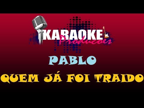 Quem Já Foi Traído - Pablo