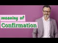 Confirmation | Meaning of confirmation