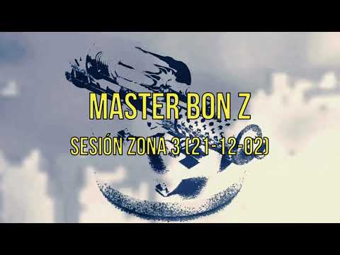 Master Bon Z - Sesión Zona 3 (21-12-02)