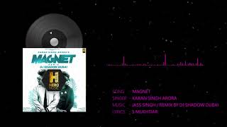 Karan Singh Arora: Magnet Remix By DJ Shadow | New Songs 2018