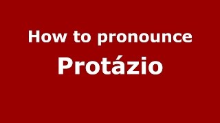 How to pronounce Protázio