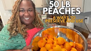 50 Lbs. Of Peaches and 6 Ways to Use Them