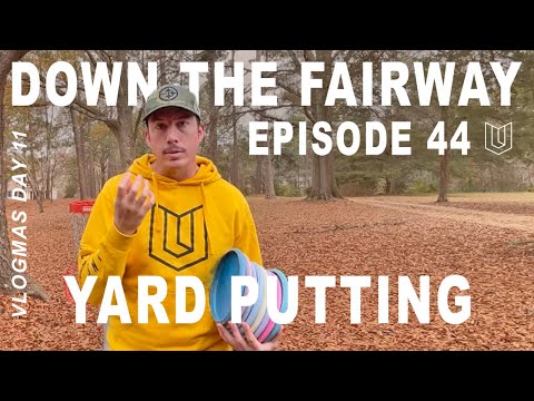 Episode #44 of Down The Fairway. Yard Putting. Day 11 of Vlogmas.