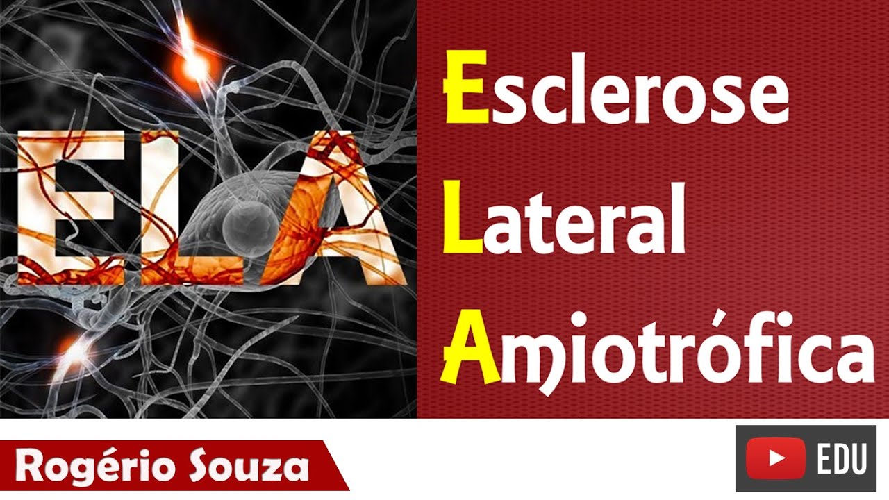 ESCLEROSE LATERAL AMIOTRÓFICA (Fisiopatologia da ELA) - Rogério Souza