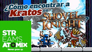 #ATOMIXSTREAM: ¿CÓMO ENCONTRAR A KRATOS EN SHOVEL KNIGHT?