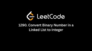 YouTube video 'LeetCode 1290. Convert Binary Number in a Linked List to Integer'