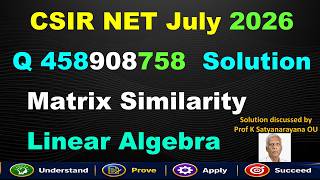 CSIR NET July 2026 Q 458908758 Solution | Matrix Similarity | Linear Algebra | Soln by Prof KSN OU
