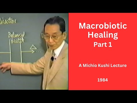 Macrobiotic Healing Part 1 - A 1984 Michio Kushi Lecture