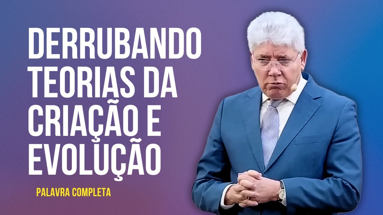 DERRUBANDO TEORIAS DA CRIAÇÃO (mensagem completa) - HERNANDES DIAS LOPES