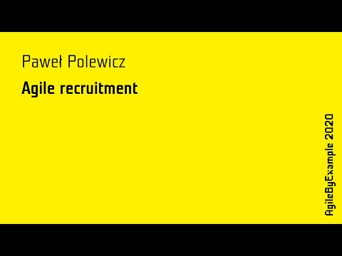 AgileByExample 2020: Paweł Polewicz - Agile recruitment