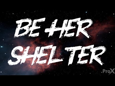 ProX - Be her shelter, be her man (Official lyrics video)