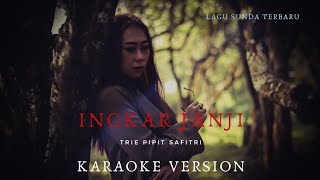 Download lagu KARAOKE - INGKAR JANJI - TRIE PIPIT SAFITRI BINTANG PANTURA, N25 mp3