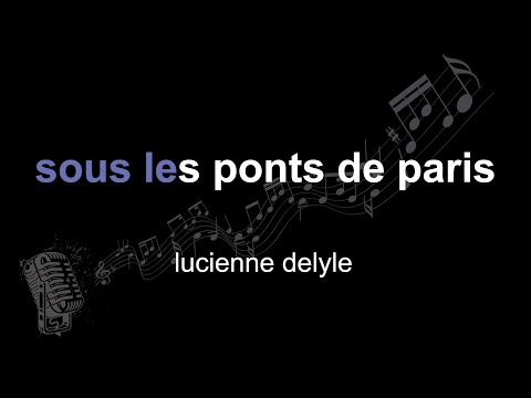 lucienne delyle | sous les ponts de paris | lyrics | paroles | letra |