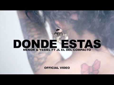 Menor & Yesiel ft JL El Del Compacto- Donde Estas (Official Video)