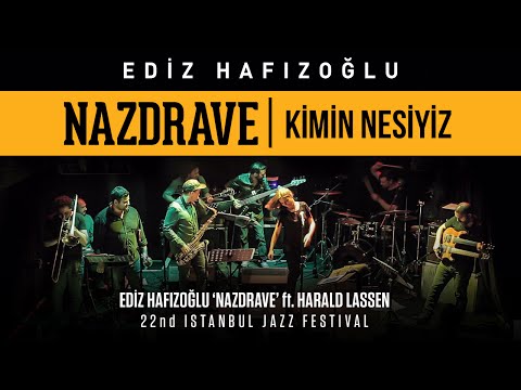 Ediz Hafızoğlu - Nazdrave | Kimin Nesiyiz (Live at 22nd Istanbul Jazz Festival)