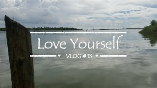 Vlog # 13: Love Yourself