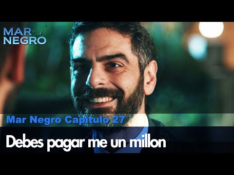 Debes pagarme un millon - Mar Negro Las Escenas
