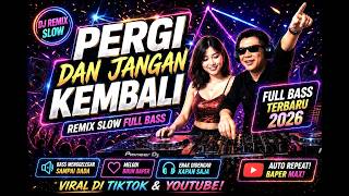 Download lagu DJ Remix Slow Full Bass || Pergi dan Jangan Kembali || Bria Klau_ mp3