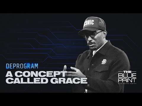 A Concept Called Grace // Deprogrammed Part. 2 // The Blueprint with Dr. Dharius Daniels