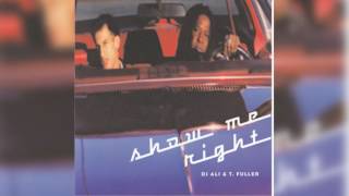 DJ Ali & Tim Fuller - Show Me Right (Vocal)