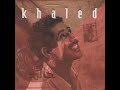 06   Khaled   Liah Liah
