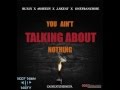 You Ain't Talking Bout Nothing 4sheezy ft ...