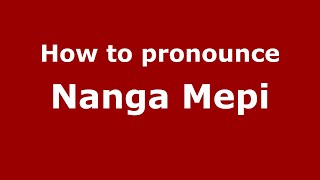 How to pronounce Nanga Mepi