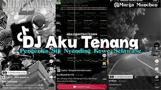 Download lagu DJ AKU TENANG || Pengenku Siji Nyanding Kowe Selawase Viral Tiktok 2026 mp3