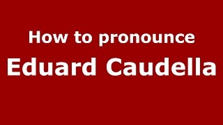 How to pronounce Eduard Caudella
