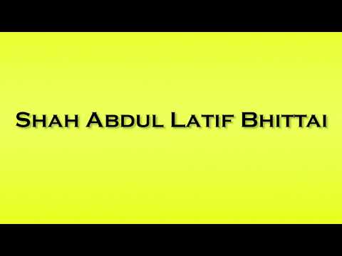 Pronunciation of Shah Abdul Latif Bhittai