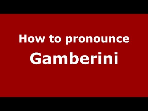 How to pronounce Gamberini (Italian/Italy)  - PronounceNames.com