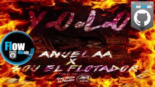 Sou El Flotador Ft  Anuel AA - Y.O.L.O~
