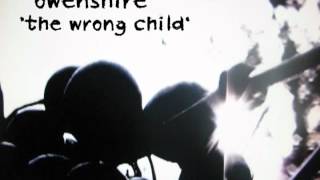 Owenshire: The Wrong Child [R.E.M. cover]