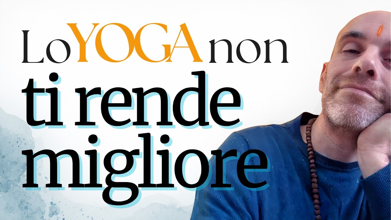 Lo Yoga NON ti rende migliore ed è la sua fortuna